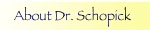 About Dr. Schopick